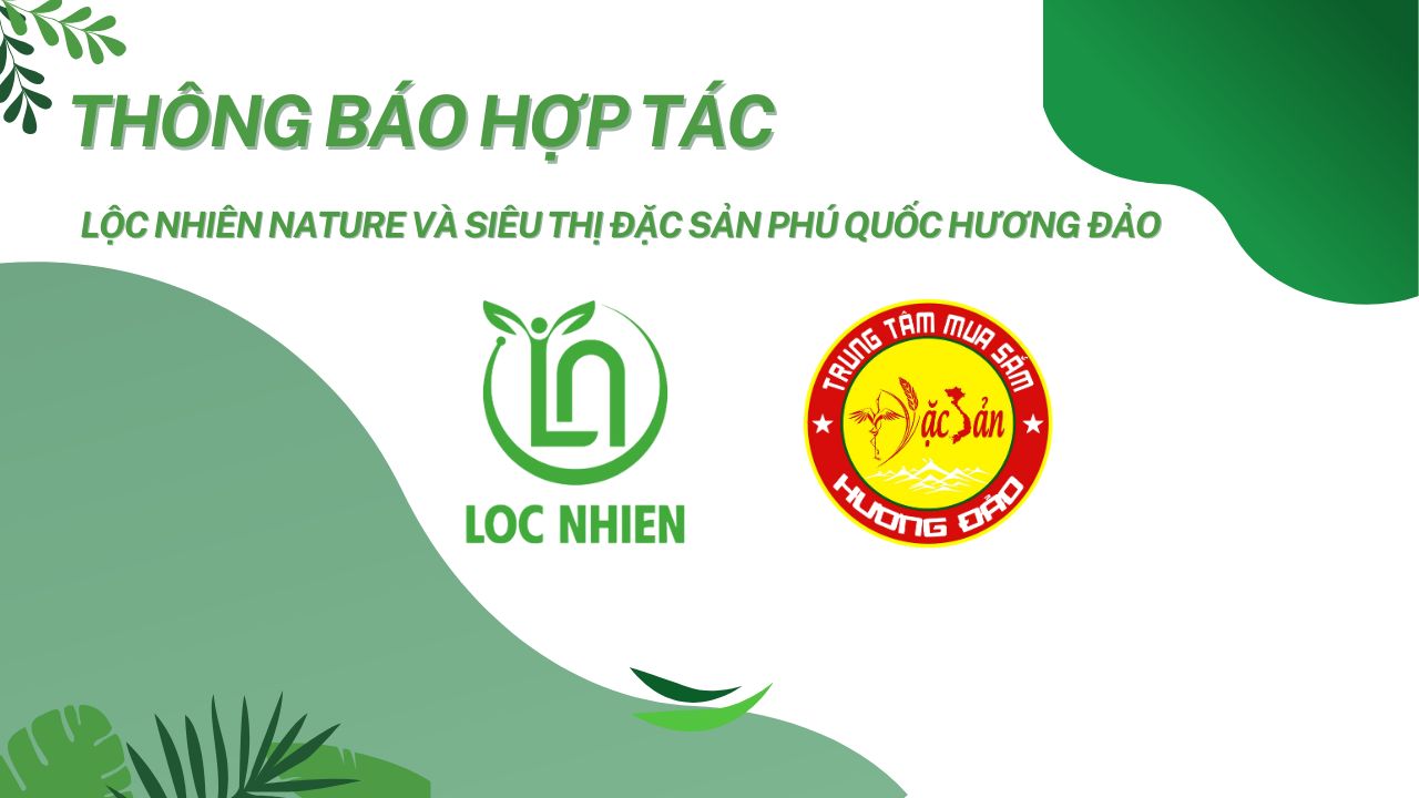 Hợp tác :Lộc Nhiên Nature và siêu thị đặc sản Phú Quốc Hương Đảo